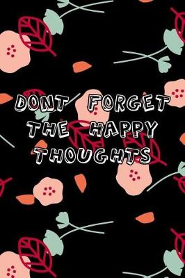 Book cover for Dont Forget the Happy thoughts