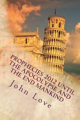 Book cover for Prophecies 2012 Until the Apocolypse and the End Mankind