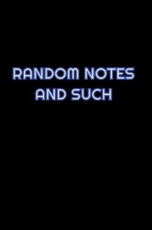 Cover of Random Notes And Such