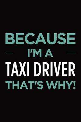 Book cover for Because I'm a taxi driver that's why