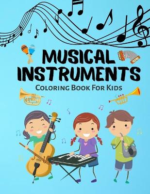 Cover of Musical Instruments Coloring Book For Kids