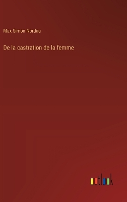 Book cover for De la castration de la femme