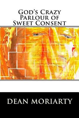 Book cover for God's Crazy Parlour of Sweet Consent