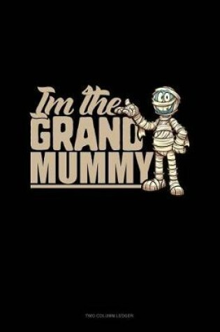 Cover of I'm the Grand Mummy