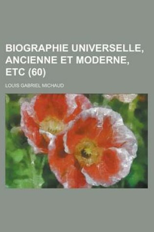 Cover of Biographie Universelle, Ancienne Et Moderne, Etc (60 )