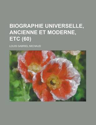 Book cover for Biographie Universelle, Ancienne Et Moderne, Etc (60 )