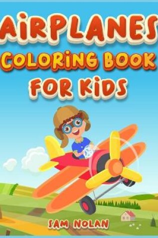 Cover of Airplanes Coloring Book for Kids 4-8