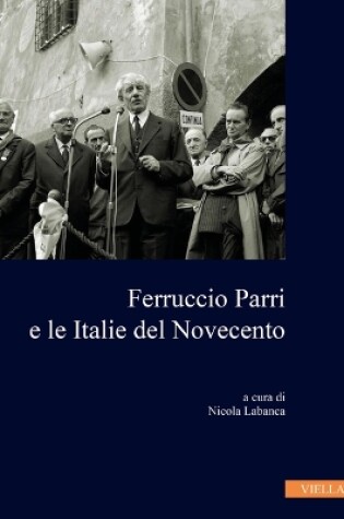 Cover of Ferruccio Parri E Le Italie del Novecento