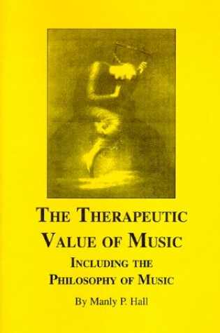 Cover of The Therapeutic Value of Music Including the Philosophy of Music