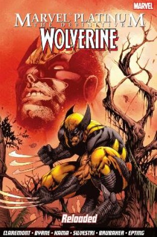 Cover of Marvel Platinum: The Definitive Wolverine Reloaded