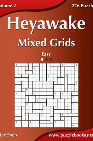 Cover of Heyawake Mixed Grids - Easy - Volume 2 - 276 Logic Puzzles