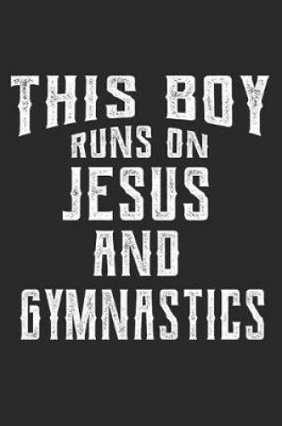 Cover of This Boy Runs on Jesus and Gymnastics