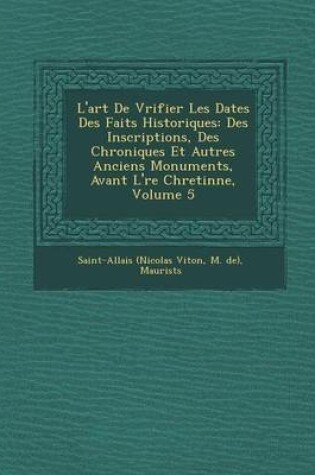 Cover of L'Art de V Rifier Les Dates Des Faits Historiques