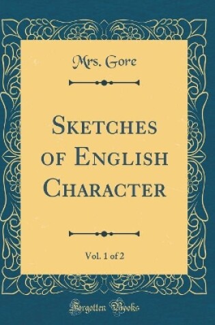 Cover of Sketches of English Character, Vol. 1 of 2 (Classic Reprint)