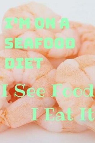 Cover of I'm on a Seafood Diet I See Food I Eat It
