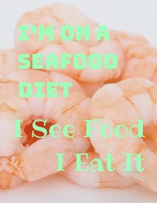 Book cover for I'm on a Seafood Diet I See Food I Eat It