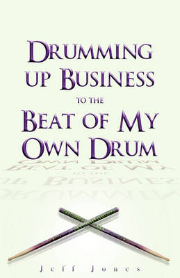 Book cover for Drumming Up Business-To the Beat of My Own Drum