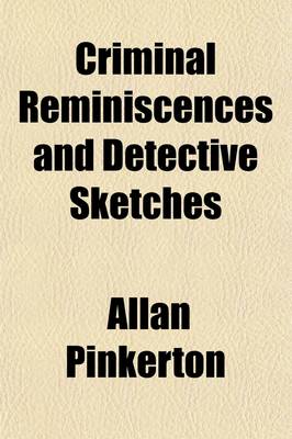 Book cover for Criminal Reminiscences and Detective Sketches