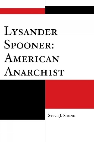 Cover of Lysander Spooner: American Anarchist