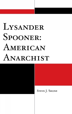 Cover of Lysander Spooner: American Anarchist