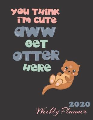 Book cover for You Think I'm Cute Aww Get Otter Here