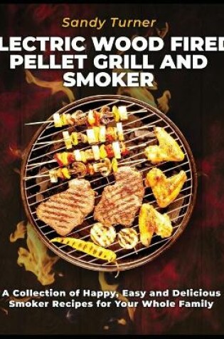 Cover of Electric Wood Fired Pellet Grill and Smoker