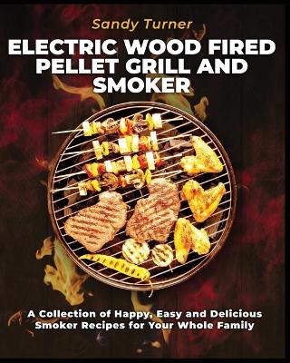 Book cover for Electric Wood Fired Pellet Grill and Smoker