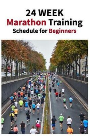 Cover of 24 Week Marathon Training Schedule for Beginners