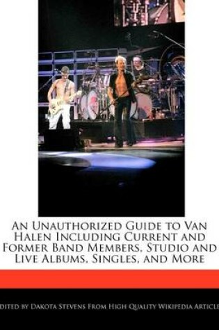 Cover of An Unauthorized Guide to Van Halen Including Current and Former Band Members, Studio and Live Albums, Singles, and More