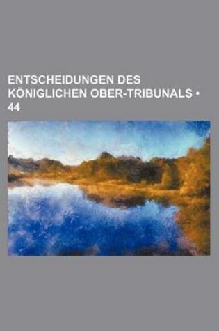 Cover of Entscheidungen Des Koniglichen Ober-Tribunals (44)