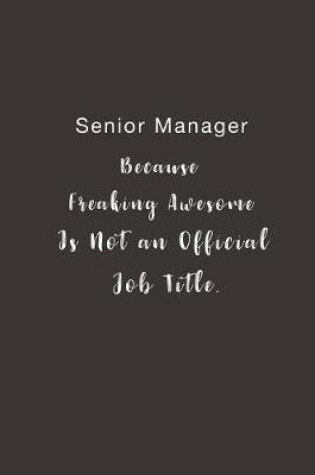 Cover of Senior Manager Because Freaking Awesome is not an Official Job Title.