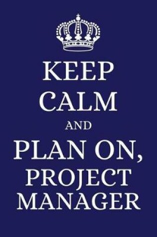 Cover of Keep Calm and Plan on Project Manager