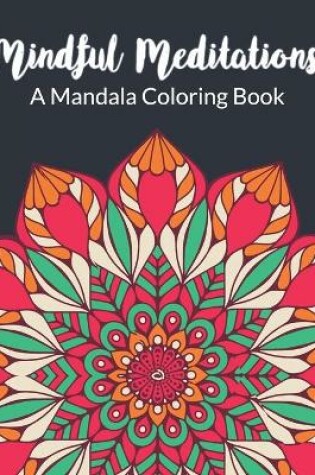 Cover of Mindful Meditations A Mandala Coloring Book