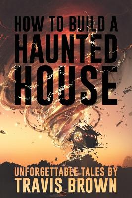 Book cover for How to Build a Haunted House