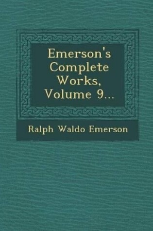 Cover of Emerson's Complete Works, Volume 9...