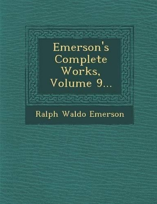 Book cover for Emerson's Complete Works, Volume 9...