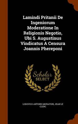 Book cover for Lamindi Pritanii de Ingeniorum Moderatione in Religionis Negotio, Ubi S. Augustinus Vindicatus a Censura Joannis Phereponi