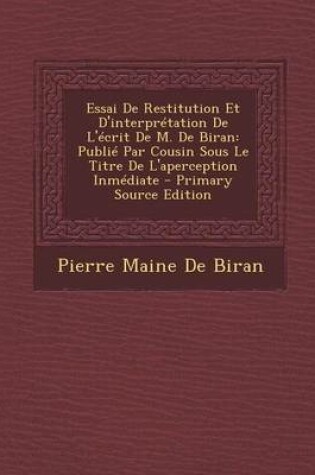 Cover of Essai de Restitution Et D'Interpretation de L'Ecrit de M. de Biran
