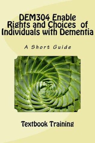 Cover of DEM304 Enable Rights and Choices of Individuals with Dementia