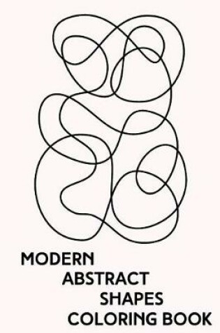 Cover of Modern Abstract Shapes Coloring Book