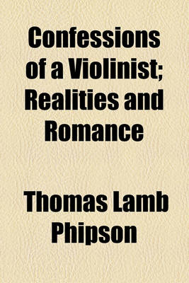 Book cover for Confessions of a Violinist; Realities and Romance