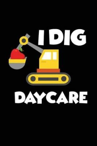 Cover of I Dig Daycare