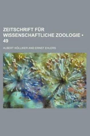 Cover of Zeitschrift Fur Wissenschaftliche Zoologie (49 )