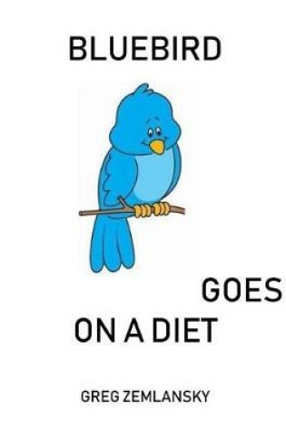 Cover of Bluebird Goes On A Diet