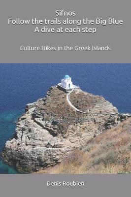 Book cover for Sifnos. Follow the Trails Along the Big Blue. a Dive at Each Step