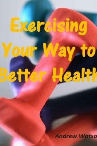 Cover of Exercising Your Way to Better Health