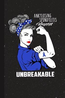 Book cover for Ankylosing Spondylitis Warrior Unbreakable