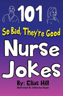 Book cover for 101 So Bad, They're Good Nurse Jokes