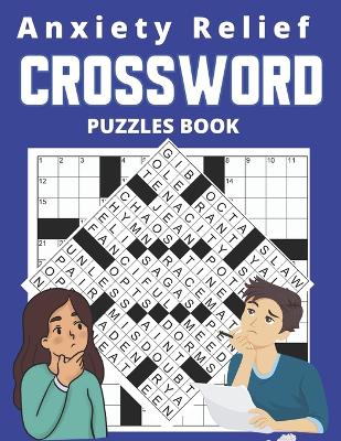 Cover of Anxiety Relief CROSSWORD PUZZLES BOOK