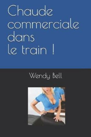 Cover of Chaude commerciale dans le train !